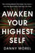 Awaken Your Highest Self - The Limiting Beliefs That Keep You Stuck--And the Heart Work That Sets You Free