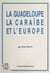 La Guadeloupe, la Caraïbe et l'Europe