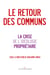 Le retour des communs - & la crise de l'idéologie propriétaire