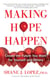 Making Hope Happen - Create the Future You Want for Yourself and Others