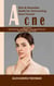 Acne: Diet & Remedies Guide for Overcoming Acne Forever (The Clear Skin Dietary Treatment - Proven Effective Way to Prevent Acne)