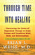 Through Time Into Healing - Discovering the Power of Regression Therapy to Erase Trauma and Transform Mind, Body, and Relationships