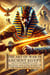 The Art of War in Ancient Egypt: Secrets and Strategies of the Pharaohs in Battle - Ancient Egypt: Power, Wisdom, History, Mysteries and Myth