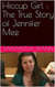 Hiccup Girl : The True Story of Jennifer Mee