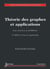 Théorie des graphes et applications avec exercices et problèmes (2° Éd. revue et augmentée)