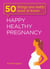 Happy, Healthy Pregnancy