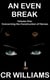 An Even Break - An Even Break, #1