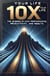 10X Your Life: The Science of High Performance, Productivity, and Wealth