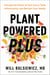 Plant Powered Plus - Activate the Power of Your Gut to Tame Inflammation and Reclaim Your Health