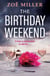The Birthday Weekend - A suspenseful page-turner about friendship, sisterhood and long-buried secrets