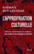 L'appropriation culturelle - Histoire, domination et création : aux origines d'un pillage occidental