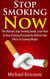 Stop Smoking Now: The Ultimate Stop Smoking Guide, Learn How To Stop Smoking Permanently Without Side Effects Or Gaining Weight