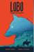 Lobo: The Hunted And The Hunter