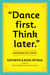 "Dance First. Think Later" - 618 Rules to Live By