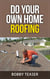 Do Your Own Home Roofing - Do Your Own Series, #3