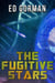 The Fugitive Stars