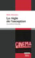 La règle de l'exception - Ecologie du cinéma français