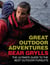 Bear Grylls Great Outdoor Adventures - An Extreme Guide to the Best Outdoor Pursuits