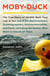 Moby-Duck - The True Story of 28,800 Bath Toys Lost at Sea & of the Beachcombers, Oceanographers, Environmentalists & Fools Including the Author Who Went in Search of Them