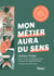 Mon futur métier aura du sens - + de 30 métiers durables et solidaires au service du vivant