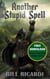 Another Stupid Spell - Another Stupid Trilogy, #1
