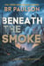Beneath the Smoke - The Divided Collapse, #5