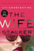 The Wife Stalker - A Novel