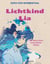 Lichtkind Lia - Die Reise eines besonderen Kindes