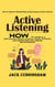 Active Listening: How to Improve Relationships by Becoming an Active Listener (How to Listen in a Distracted World to Build Trust, Improve Conversations and Deepen Relationships)