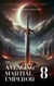 The Avenging Martial Emperor - The Avenging Martial Emperor, #8