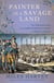 Painter in a Savage Land - The Strange Saga of the First European Artist in North America
