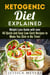Ketogenic Diet Explained: Weight Loss Guide with Over 40 Quick and Easy Low-Carb Recipes to Make You Slim in No Time! - Ketogenic Meals