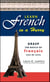 Learn French In A Hurry - Grasp the Basics of Francais Tout De Suite
