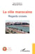 La ville marocaine - Regards croisés