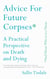 Advice for Future Corpses (and Those Who Love Them) - A Practical Perspective on Death and Dying
