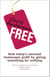 Free - How today's smartest businesses profit by giving something for nothing