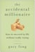 The Accidental Millionaire - How to Succeed in Life Without Really Trying