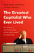 The Greatest Capitalist Who Ever Lived - Tom Watson Jr. and the Epic Story of How IBM Created the Digital Age