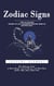 Zodiac Signs: The Ultimate Guide to an Amazing Zodiac Sign in Astrology (The Ultimate Guide to Moon Magic, Lunar Phases, and What Your Zodiac Sign Says About You)