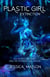 Plastic Girl: Extinction - Plastic Girl, #2