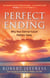 Perfect Ending - Why Your Eternal Future Matters Today