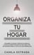 Organiza tu hogar: Escombra tu hogar y espacio de trabajo. La ridículamente exhaustiva guía para vivir, sin exageraciones, el estilo de vida minimalista