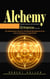 Alchemy: Practical Lessons and Exercises to Enhance Your Life (The ...