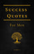 Success Quotes For Men: Words Of Wisdom For Daily Motivation