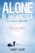 Alone in Antarctica - The Classic True Story of One Woman's Solo Journey Across Antarctica