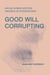 Good Will Corrupting - Social Norms and the Trouble of Intervention