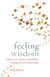 Feeling Wisdom - Working with Emotions Using Buddhist Teachings and Western Psychology