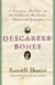 Descartes' Bones - A Skeletal History of the Conflict between Faith and Reason