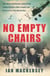 No Empty Chairs - The Short and Heroic Lives of the Young Aviators Who Fought and Died in the First World War