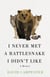 I Never Met a Rattlesnake I Didn't Like - A Memoir